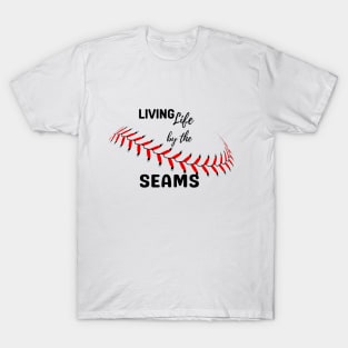 Living life by the seams baseball lover gift T-Shirt